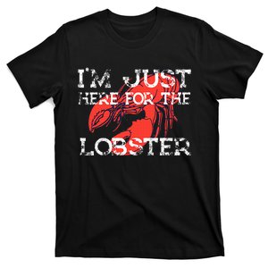 IM Just Here For The Lobster Funny Lobster Eating Seafood T-Shirt