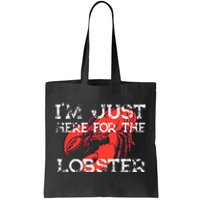 IM Just Here For The Lobster Funny Lobster Eating Seafood Tote Bag