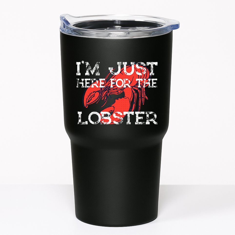 IM Just Here For The Lobster Funny Lobster Eating Seafood Tumbler