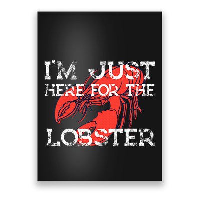 IM Just Here For The Lobster Funny Lobster Eating Seafood Poster