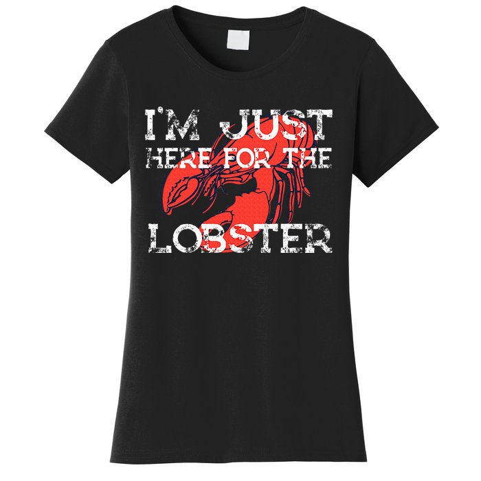 IM Just Here For The Lobster Funny Lobster Eating Seafood Women's T-Shirt