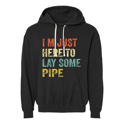 I'm Just Here To Lay Pipe Funny Plumber Pipefitter Garment-Dyed Fleece Hoodie