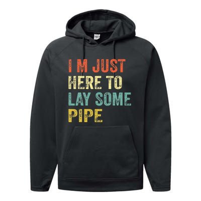 I'm Just Here To Lay Pipe Funny Plumber Pipefitter Performance Fleece Hoodie