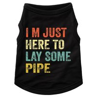 I'm Just Here To Lay Pipe Funny Plumber Pipefitter Doggie Tank
