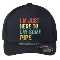 I'm Just Here To Lay Pipe Funny Plumber Pipefitter Flexfit Unipanel Trucker Cap