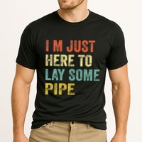 I'm Just Here To Lay Pipe Funny Plumber Pipefitter Performance Shirt