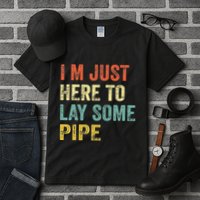 I'm Just Here To Lay Pipe Funny Plumber Pipefitter Tall T-Shirt