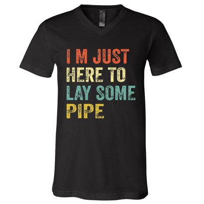 I'm Just Here To Lay Pipe Funny Plumber Pipefitter V-Neck T-Shirt