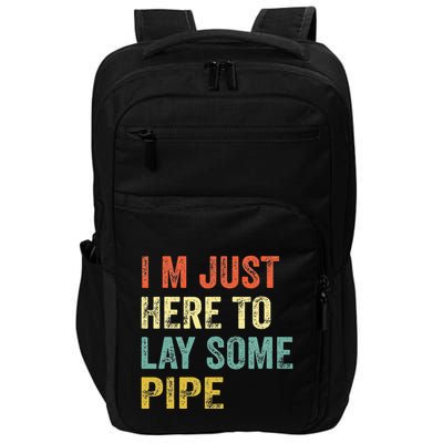 I'm Just Here To Lay Pipe Funny Plumber Pipefitter Impact Tech Backpack