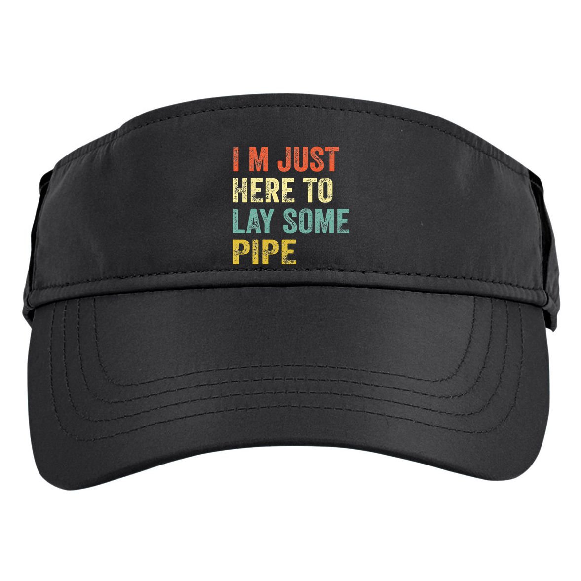 I'm Just Here To Lay Pipe Funny Plumber Pipefitter Adult Drive Performance Visor