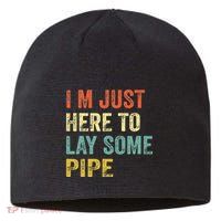 I'm Just Here To Lay Pipe Funny Plumber Pipefitter Sustainable Beanie