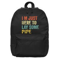 I'm Just Here To Lay Pipe Funny Plumber Pipefitter 16 in Basic Backpack