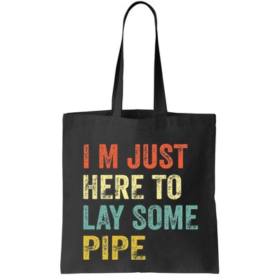 I'm Just Here To Lay Pipe Funny Plumber Pipefitter Bag
