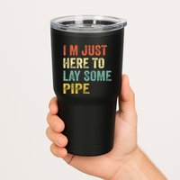 I'm Just Here To Lay Pipe Funny Plumber Pipefitter Tumbler