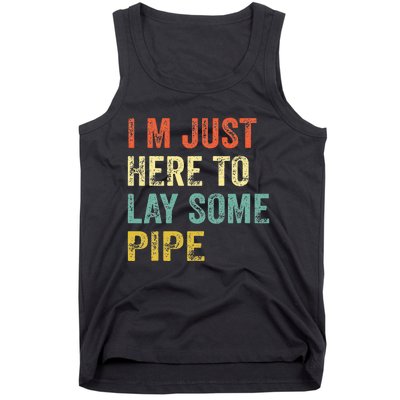 I'm Just Here To Lay Pipe Funny Plumber Pipefitter Tank Top