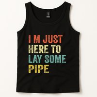 I'm Just Here To Lay Pipe Funny Plumber Pipefitter Tank Top