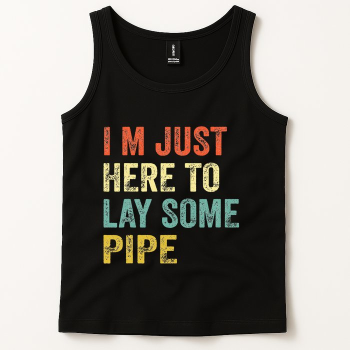I'm Just Here To Lay Pipe Funny Plumber Pipefitter Tank Top