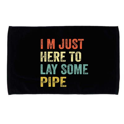 I'm Just Here To Lay Pipe Funny Plumber Pipefitter Microfiber Hand Towel