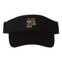 I'm Just Here To Lay Pipe Funny Plumber Pipefitter Visor
