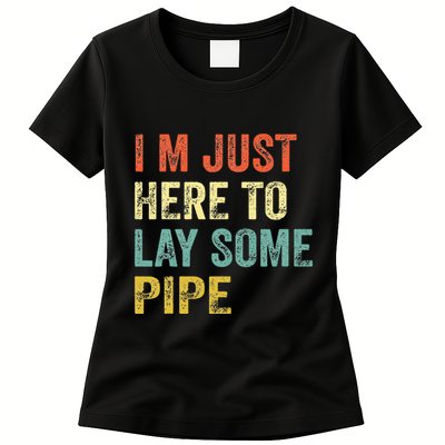 I'm Just Here To Lay Pipe Funny Plumber Pipefitter Womens T-Shirt