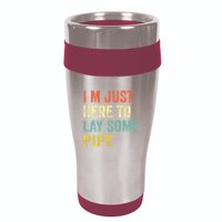 I'm Just Here To Lay Pipe Funny Plumber Pipefitter 16oz Travel Tumbler