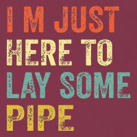 I'm Just Here To Lay Pipe Funny Plumber Pipefitter 16oz Travel Tumbler