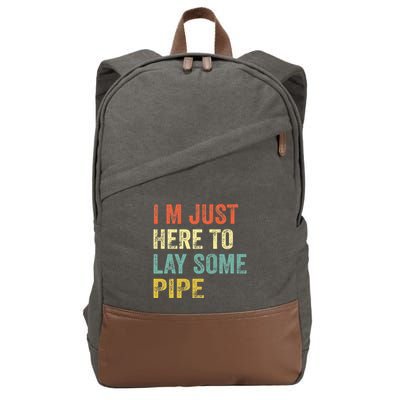 I'm Just Here To Lay Pipe Funny Plumber Pipefitter Cotton Canvas Backpack
