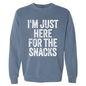 I'm Just Here For The Snacks Funny Food Lover Foodie Joke Great Gift Garment-Dyed Sweatshirt