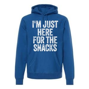 I'm Just Here For The Snacks Funny Food Lover Foodie Joke Great Gift Premium Hoodie