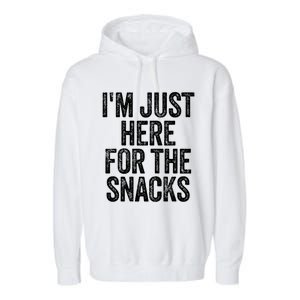 I'm Just Here For The Snacks Funny Food Lover Foodie Joke Great Gift Garment-Dyed Fleece Hoodie