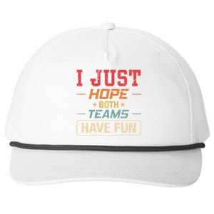 I Just Hope Both Teams Have Fun Or Funny Football Gift Snapback Five-Panel Rope Hat