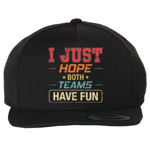 I Just Hope Both Teams Have Fun Or Funny Football Gift Wool Snapback Cap