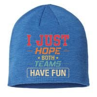 I Just Hope Both Teams Have Fun Or Funny Football Gift Sustainable Beanie