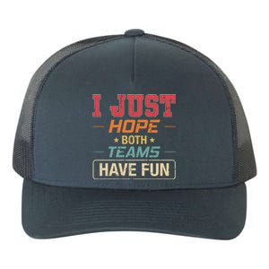 I Just Hope Both Teams Have Fun Or Funny Football Gift Yupoong Adult 5-Panel Trucker Hat