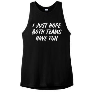 I just hope both teams have fun Game Day Sports Fans Ladies PosiCharge Tri-Blend Wicking Tank