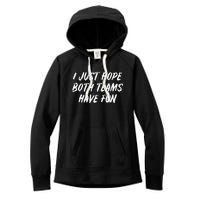 I just hope both teams have fun Game Day Sports Fans Women's Fleece Hoodie