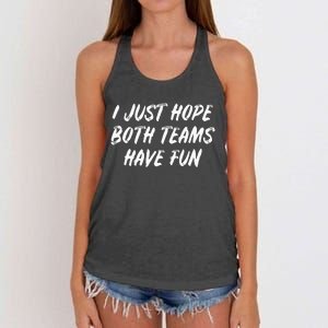 I just hope both teams have fun Game Day Sports Fans Women's Knotted Racerback Tank