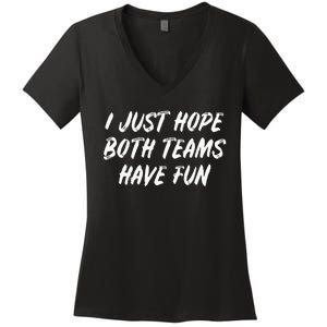 I just hope both teams have fun Game Day Sports Fans Women's V-Neck T-Shirt