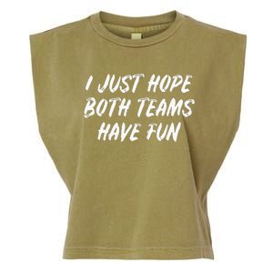 I just hope both teams have fun Game Day Sports Fans Garment-Dyed Women's Muscle Tee