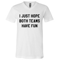 I Just Hope Both Teams Have Fun For Men Women Kids V-Neck T-Shirt