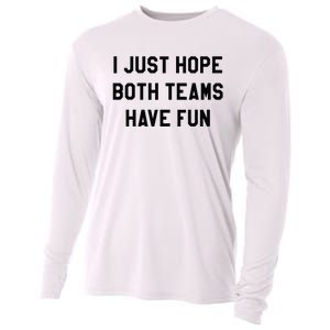 I Just Hope Both Teams Have Fun For Men Women Kids Cooling Performance Long Sleeve Crew