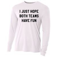 I Just Hope Both Teams Have Fun For Men Women Kids Cooling Performance Long Sleeve Crew