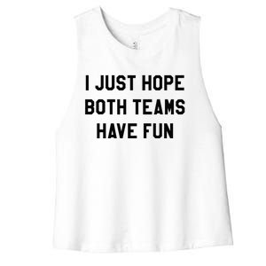 I Just Hope Both Teams Have Fun For Men Women Kids Women's Racerback Cropped Tank