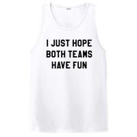 I Just Hope Both Teams Have Fun For Men Women Kids PosiCharge Competitor Tank