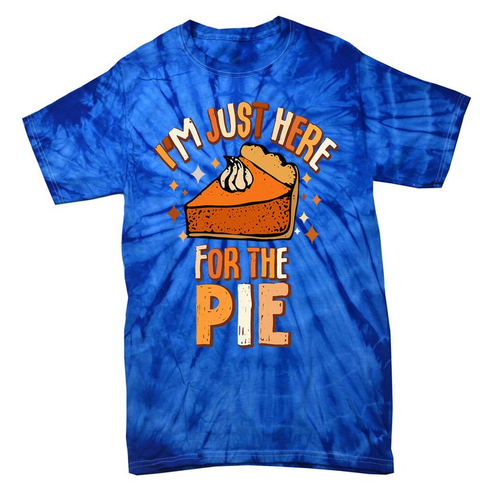 I'm Just Here For The Pie Thanksgiving Fall Autumn Retro Tie-Dye T-Shirt