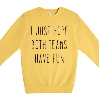 I Just Hope Both Teams Have Fun Hand Written Sports Quote Cool Gift Premium Crewneck Sweatshirt