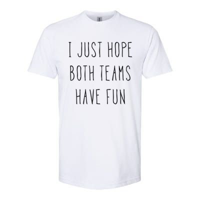 I Just Hope Both Teams Have Fun Hand Written Sports Quote Cool Gift Softstyle CVC T-Shirt