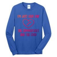 Im Just Here For The Commercials And The Food Gift Tall Long Sleeve T-Shirt