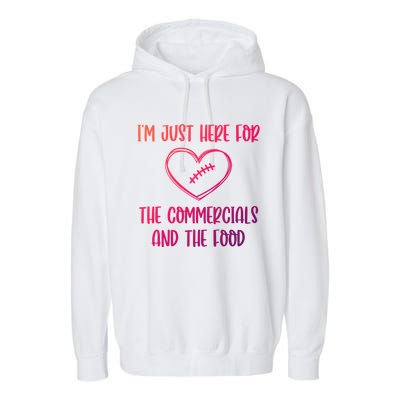 Im Just Here For The Commercials And The Food Gift Garment-Dyed Fleece Hoodie