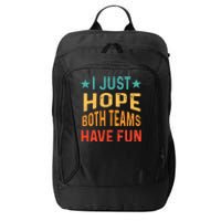 I Just Hope Both Teams Have Fun Sport Lover Game Day Vintage City Backpack